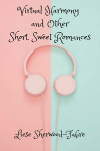 Virtual Harmony and Other Short, Sweet Romances -- Liese Sherwood Fabre